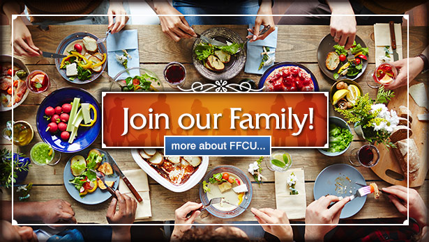 Join our Family!  Image of people gathered around a a table with food.  Click to learn more about FFCU...